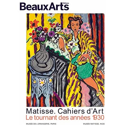 Beaux Arts Editions Matisse : Cahiers D'Art, Le Tournant Des Années 30 : Musée Matisse, Nice - Publicité Beaux Arts Editions Matisse : Cahiers D'Art, Le Tournant Des Années 30 : Musée Matisse, Nice - Publicité