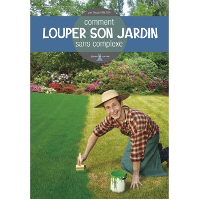 Sergio Emilson Comment Louper Son Jardin Sans Complexe - Publicité Sergio Emilson Comment Louper Son Jardin Sans Complexe - Publicité