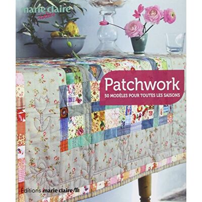 Collectif Patchwork : 50 Modèles Pour Toutes Les Saisons - Publicité Collectif Patchwork : 50 Modèles Pour Toutes Les Saisons - Publicité