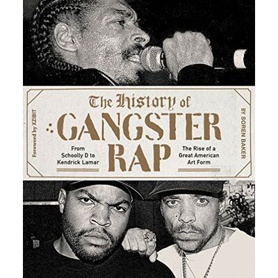 Soren Baker The History Of Gangster Rap - Publicité Soren Baker The History Of Gangster Rap - Publicité