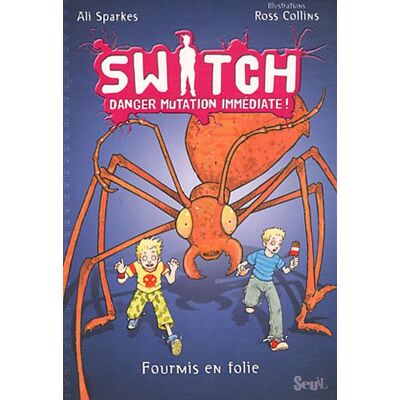 Ali Sparkes Switch : Danger Mutation Immédiate !. Vol. 4. Fourmis En Folie - Publicité Ali Sparkes Switch : Danger Mutation Immédiate !. Vol. 4. Fourmis En Folie - Publicité