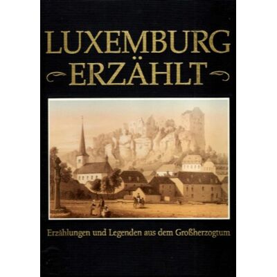 Alain Atten Luxemburg Erzählt. Erzählungen Und Legenden Aus Dem Großherzogtum - Publicité Alain Atten Luxemburg Erzählt. Erzählungen Und Legenden Aus Dem Großherzogtum - Publicité