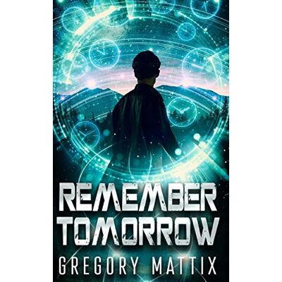 Gregory Mattix Remember Tomorrow - Publicité Gregory Mattix Remember Tomorrow - Publicité