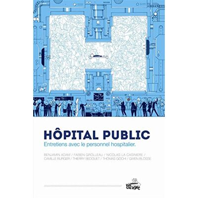 Collectif Hôpital Public : Entretiens Avec Le Personnel Hospitalier - Publicité Collectif Hôpital Public : Entretiens Avec Le Personnel Hospitalier - Publicité