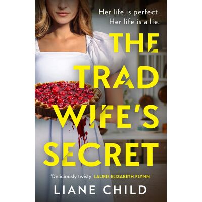 Liane Child The Tradwife’s Secret: An Absolutely Addictive Brand New Psychological Thriller Novel With A Jaw-Dropping Twist For 2025 - Publicité Liane Child The Tradwife’s Secret: An Absolutely Addictive Brand New Psychological Thriller Novel With A Jaw-Dropping Twist For 2025 - Publicité