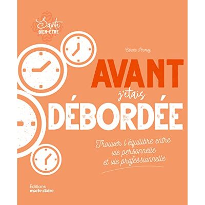Carole Pirmez Avant, J'Étais Débordée : Trouver L'Équilibre Entre Vie Personnelle Et Vie Professionnelle - Publicité Carole Pirmez Avant, J'Étais Débordée : Trouver L'Équilibre Entre Vie Personnelle Et Vie Professionnelle - Publicité