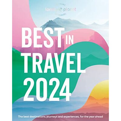 Lonely Planet Best In Travel 2024 : The Best Destinations, Journeys And Experiences For The Year Ahead - Publicité Lonely Planet Best In Travel 2024 : The Best Destinations, Journeys And Experiences For The Year Ahead - Publicité