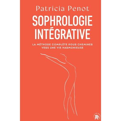 Patricia Penot Sophrologie Intégrative : La Méthode Complète Pour Cheminer Vers Une Vie Harmonieuse - Publicité Patricia Penot Sophrologie Intégrative : La Méthode Complète Pour Cheminer Vers Une Vie Harmonieuse - Publicité