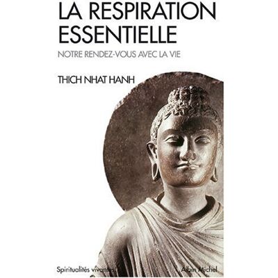 Thich Nhat Hanh La Respiration Essentielle. Notre Rendez-Vous Avec La Vie - Publicité Thich Nhat Hanh La Respiration Essentielle. Notre Rendez-Vous Avec La Vie - Publicité
