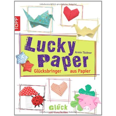Armin Täubner Lucky Paper: Glücksbringer Aus Papier - Publicité Armin Täubner Lucky Paper: Glücksbringer Aus Papier - Publicité