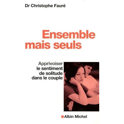 Dr Faure Ensemble Mais Seuls : Apprivoiser Le Sentiment De Solitude Dans Le Couple - Publicité Dr Faure Ensemble Mais Seuls : Apprivoiser Le Sentiment De Solitude Dans Le Couple - Publicité