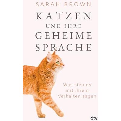 Sarah Brown Katzen Und Ihre Geheime Sprache: Was Sie Uns Mit Ihrem Verhalten Sagen - Publicité Sarah Brown Katzen Und Ihre Geheime Sprache: Was Sie Uns Mit Ihrem Verhalten Sagen - Publicité