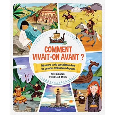 Ben Hubbard Comment Vivait-On Avant ? : Découvre La Vie Quotidienne Dans Les Grandes Civilisations Du Passé - Publicité Ben Hubbard Comment Vivait-On Avant ? : Découvre La Vie Quotidienne Dans Les Grandes Civilisations Du Passé - Publicité