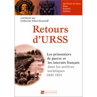 Collectif Retours D'Urss : Les Prisonniers De Guerre Et Les Internés Français Dans Les Archives Soviétiques, 1941-1951 - Publicité Collectif Retours D'Urss : Les Prisonniers De Guerre Et Les Internés Français Dans Les Archives Soviétiques, 1941-1951 - Publicité