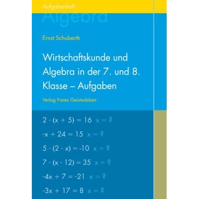 Ernst Schuberth Wirtschaftskunde Und Algebra In Der 7. Und 8. Klasse An Waldorfschulen: Aufgabenheft Für Schüler - Publicité Ernst Schuberth Wirtschaftskunde Und Algebra In Der 7. Und 8. Klasse An Waldorfschulen: Aufgabenheft Für Schüler - Publicité