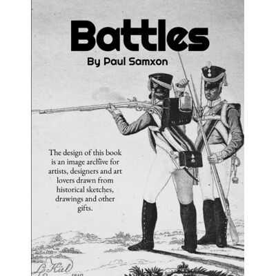 Paul Samxon Battles: The Design Of This Book Is An Image Archive For Artists, Designers And Art Lovers Drawn From Historical Sketches, Drawings And Other Gifts. Publicité Paul Samxon Battles: The Design Of This Book Is An Image Archive For Artists, Designers And Art Lovers Drawn From Historical Sketches, Drawings And Other Gifts. Publicité