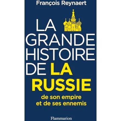 François Reynaert La Grande Histoire De La Russie, De Son Empire Et De Ses Ennemis - Publicité François Reynaert La Grande Histoire De La Russie, De Son Empire Et De Ses Ennemis - Publicité