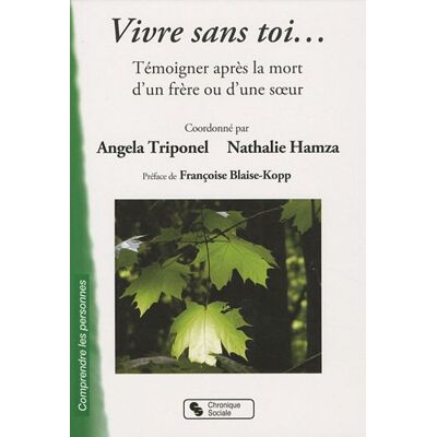 Angela Triponel Vivre Sans Toi... : Témoigner Après La Mort D'Un Frère Ou D'Une Soeur - Publicité Angela Triponel Vivre Sans Toi... : Témoigner Après La Mort D'Un Frère Ou D'Une Soeur - Publicité