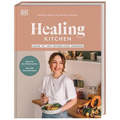 Shabnam Rebo Healing Kitchen – Gesund Mit Anti-Entzündlicher Ernährung: Essen Für Das Immunsystem Mit Über 80 Genussrezepten - Publicité Shabnam Rebo Healing Kitchen – Gesund Mit Anti-Entzündlicher Ernährung: Essen Für Das Immunsystem Mit Über 80 Genussrezepten - Publicité