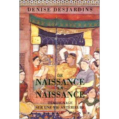 d. Desjardins De Naissance En Naissance : Témoignage Sur Une Vie Antérieure - Publicité d. Desjardins De Naissance En Naissance : Témoignage Sur Une Vie Antérieure - Publicité