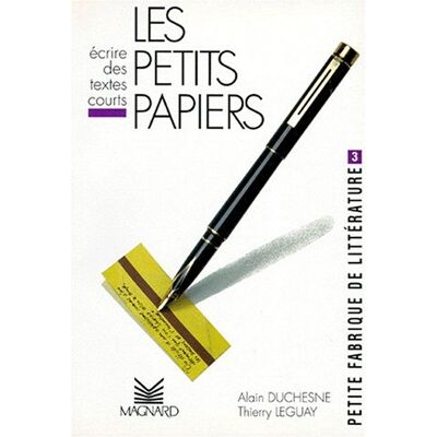 Alain Duchesne Les Petits Papiers : Écrire Des Textes Courts - Publicité Alain Duchesne Les Petits Papiers : Écrire Des Textes Courts - Publicité