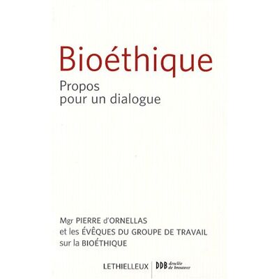 Ornellas, Pierre d' Bioéthique : Propos Pour Un Dialogue : Une Contribution De L'Eglise Catholique À La Réflexion En Vue De La Révision De La Loi Relative À La Bioéthique - Publicité Ornellas, Pierre d' Bioéthique : Propos Pour Un Dialogue : Une Contribution De L'Eglise Catholique À La Réflexion En Vue De La Révision De La Loi Relative À La Bioéthique - Publicité