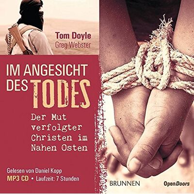 Tom Doyle Im Angesicht Des Todes: Der Mut Verfolgter Christen Im Nahen Osten. Gesprochen Von Daniel Kopp - Publicité Tom Doyle Im Angesicht Des Todes: Der Mut Verfolgter Christen Im Nahen Osten. Gesprochen Von Daniel Kopp - Publicité