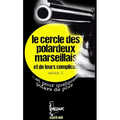 Collectif Le Cercle Des Polardeux Marseillais Et De Leurs Complices : Nouvelles Policières, Noires, Cocasses, Borderline, Made In Marseille. Saison 2 : Et Pour Quelques Polars De Plus - Publicité Collectif Le Cercle Des Polardeux Marseillais Et De Leurs Complices : Nouvelles Policières, Noires, Cocasses, Borderline, Made In Marseille. Saison 2 : Et Pour Quelques Polars De Plus - Publicité