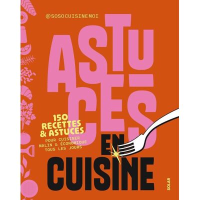 Soso cuisine moi Astuces En Cuisine : 150 Recettes & Astuces Pour Cuisiner Malin & Économique Tous Les Jours - Publicité Soso cuisine moi Astuces En Cuisine : 150 Recettes & Astuces Pour Cuisiner Malin & Économique Tous Les Jours - Publicité