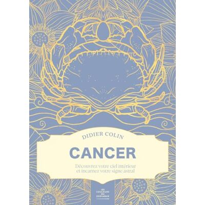 Didier Colin Les Couleurs Du Zodiaque. Cancer : Découvrez Votre Ciel Intérieur Et Incarnez Votre Signe Astral - Publicité Didier Colin Les Couleurs Du Zodiaque. Cancer : Découvrez Votre Ciel Intérieur Et Incarnez Votre Signe Astral - Publicité
