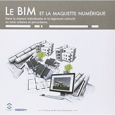 Orso, Fabrice d' Le Bim Et La Maquette Numérique : Dans La Maison Individuelle Et Le Logement Collectif En Zone Urbaine Et Périurbaine - Publicité Orso, Fabrice d' Le Bim Et La Maquette Numérique : Dans La Maison Individuelle Et Le Logement Collectif En Zone Urbaine Et Périurbaine - Publicité