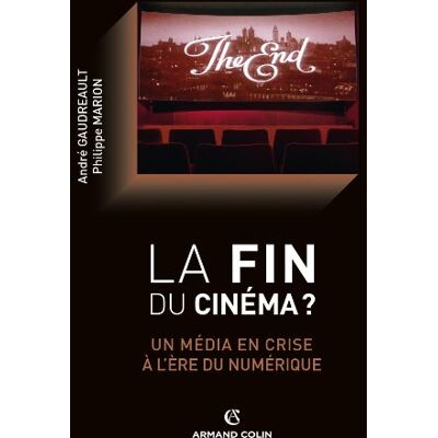André Gaudreault La Fin Du Cinéma ? : Un Média En Crise À L'Ère Du Numérique - Publicité André Gaudreault La Fin Du Cinéma ? : Un Média En Crise À L'Ère Du Numérique - Publicité