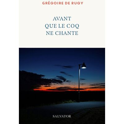 Rugy, Grégoire de Avant Que Le Coq Ne Chante - Publicité Rugy, Grégoire de Avant Que Le Coq Ne Chante - Publicité