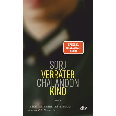 Sorj Chalandon Verräterkind: Roman »brillant, Schmerzhaft Und Monströs.« Le Journal De Dimanche - Publicité Sorj Chalandon Verräterkind: Roman »brillant, Schmerzhaft Und Monströs.« Le Journal De Dimanche - Publicité