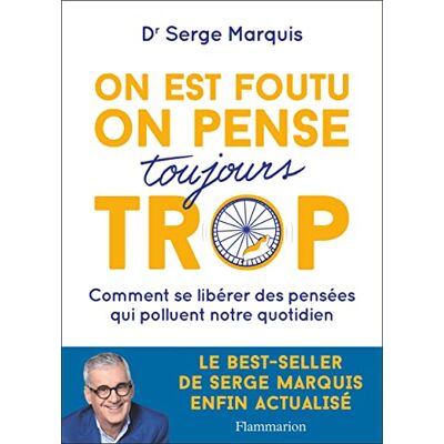 Serge Marquis On Est Foutu, On Pense Toujours Trop : Comment Se Libérer Des Pensées Qui Polluent Notre Quotidien - Publicité Serge Marquis On Est Foutu, On Pense Toujours Trop : Comment Se Libérer Des Pensées Qui Polluent Notre Quotidien - Publicité
