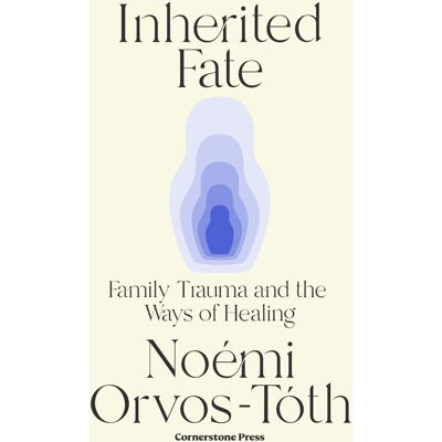 Orvos-Tóth Noémi Inherited Fate: Family Trauma And The Ways Of Healing - Publicité Orvos-Tóth Noémi Inherited Fate: Family Trauma And The Ways Of Healing - Publicité