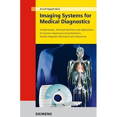Arnulf Oppelt Imaging Systems For Medical Diagnostics: Fundamentals, Technical Solutions And Applications For Systems Applying Ionization Radiation, Nuclear ... Nuclear Magnetic Resonance And Ultrasound - Publicité Arnulf Oppelt Imaging Systems For Medical Diagnostics: Fundamentals, Technical Solutions And Applications For Systems Applying Ionization Radiation, Nuclear ... Nuclear Magnetic Resonance And Ultrasound - Publicité