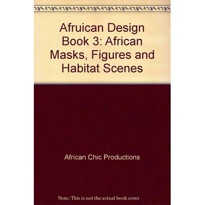 Afruican Design Book 3: African Masks, Figures And Habitat Scenes - Publicité Afruican Design Book 3: African Masks, Figures And Habitat Scenes - Publicité