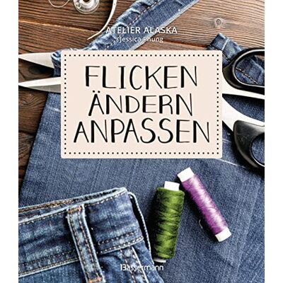 Atelier Alaska Flicken, Ändern, Anpassen: Super Einfach Selber Machen. Schritt-Für-Schritt Zur Eigenen Änderungsschneiderei - Publicité Atelier Alaska Flicken, Ändern, Anpassen: Super Einfach Selber Machen. Schritt-Für-Schritt Zur Eigenen Änderungsschneiderei - Publicité