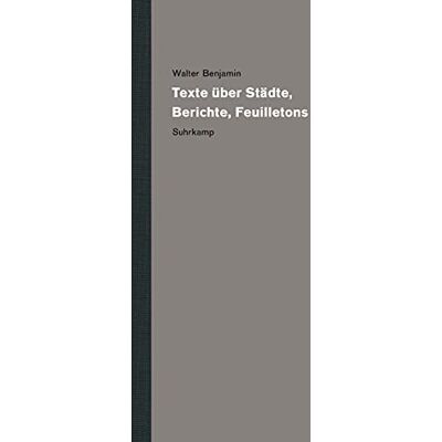 Walter Benjamin Werke Und Nachlaß. Kritische Gesamtausgabe: Band 14: Texte Über Städte, Berichte, Feuilletons - Publicité Walter Benjamin Werke Und Nachlaß. Kritische Gesamtausgabe: Band 14: Texte Über Städte, Berichte, Feuilletons - Publicité