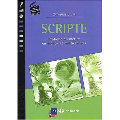 Catherine Coste Scripte : Pratique Du Métier En Mono Et Multicaméras - Publicité Catherine Coste Scripte : Pratique Du Métier En Mono Et Multicaméras - Publicité