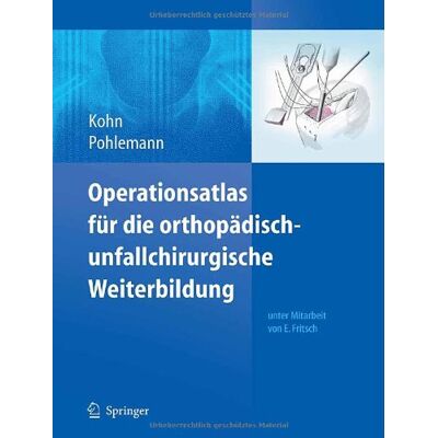 Dieter Kohn Operationsatlas Für Die Orthopädisch-Unfallchirurgische Weiterbildung - Publicité Dieter Kohn Operationsatlas Für Die Orthopädisch-Unfallchirurgische Weiterbildung - Publicité
