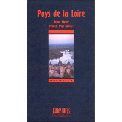 Collectif Pays De La Loire. Anjou, Maine, Vendée, Pays Nantais (Guides Bleus Regions) - Publicité Collectif Pays De La Loire. Anjou, Maine, Vendée, Pays Nantais (Guides Bleus Regions) - Publicité