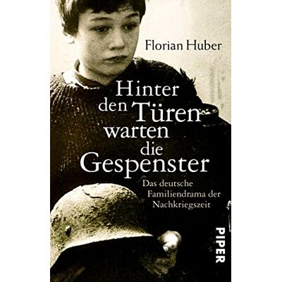 Florian Huber Hinter Den Türen Warten Die Gespenster: Das Deutsche Familiendrama Der Nachkriegszeit - Publicité Florian Huber Hinter Den Türen Warten Die Gespenster: Das Deutsche Familiendrama Der Nachkriegszeit - Publicité