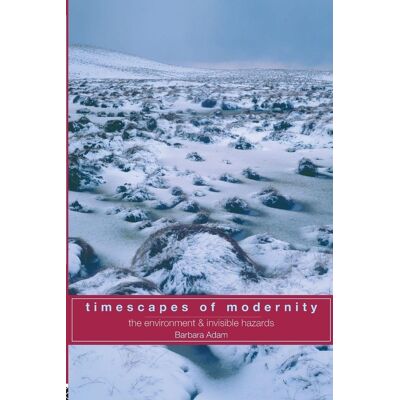 Barbara Adam Timescapes Of Modernity: The Environment And Invisible Hazards (Global Environmental Change) - Publicité Barbara Adam Timescapes Of Modernity: The Environment And Invisible Hazards (Global Environmental Change) - Publicité