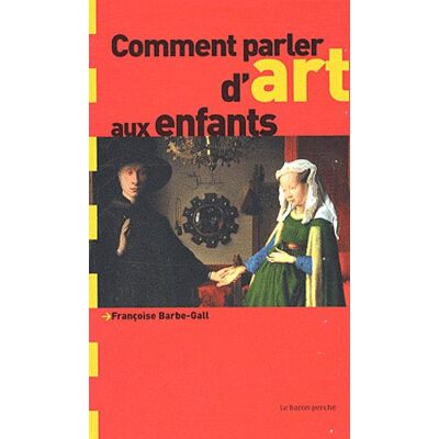 Françoise Barbe-Gall Comment Parler D'Art Aux Enfants - Publicité Françoise Barbe-Gall Comment Parler D'Art Aux Enfants - Publicité