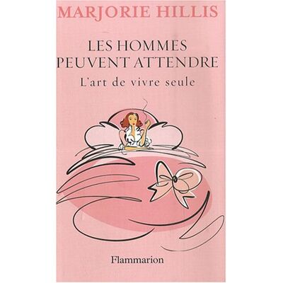 Marjorie Hillis Les Hommes Peuvent Attendre : L'Art De Vivre Seule - Publicité Marjorie Hillis Les Hommes Peuvent Attendre : L'Art De Vivre Seule - Publicité