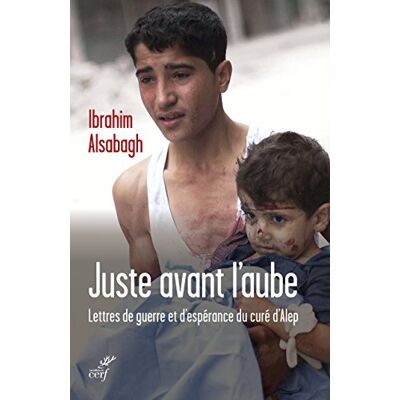 Ibrahim Alsabagh Juste Avant L'Aube : Lettres De Guerre Et D'Espérance Envoyées D'Alep - Publicité Ibrahim Alsabagh Juste Avant L'Aube : Lettres De Guerre Et D'Espérance Envoyées D'Alep - Publicité