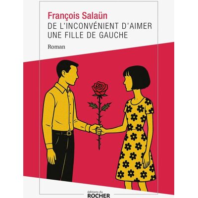 François Salaün De L'Inconvénient D'Aimer Une Fille De Gauche - Publicité François Salaün De L'Inconvénient D'Aimer Une Fille De Gauche - Publicité