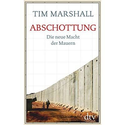 Tim Marshall Abschottung: Die Neue Macht Der Mauern - Publicité Tim Marshall Abschottung: Die Neue Macht Der Mauern - Publicité